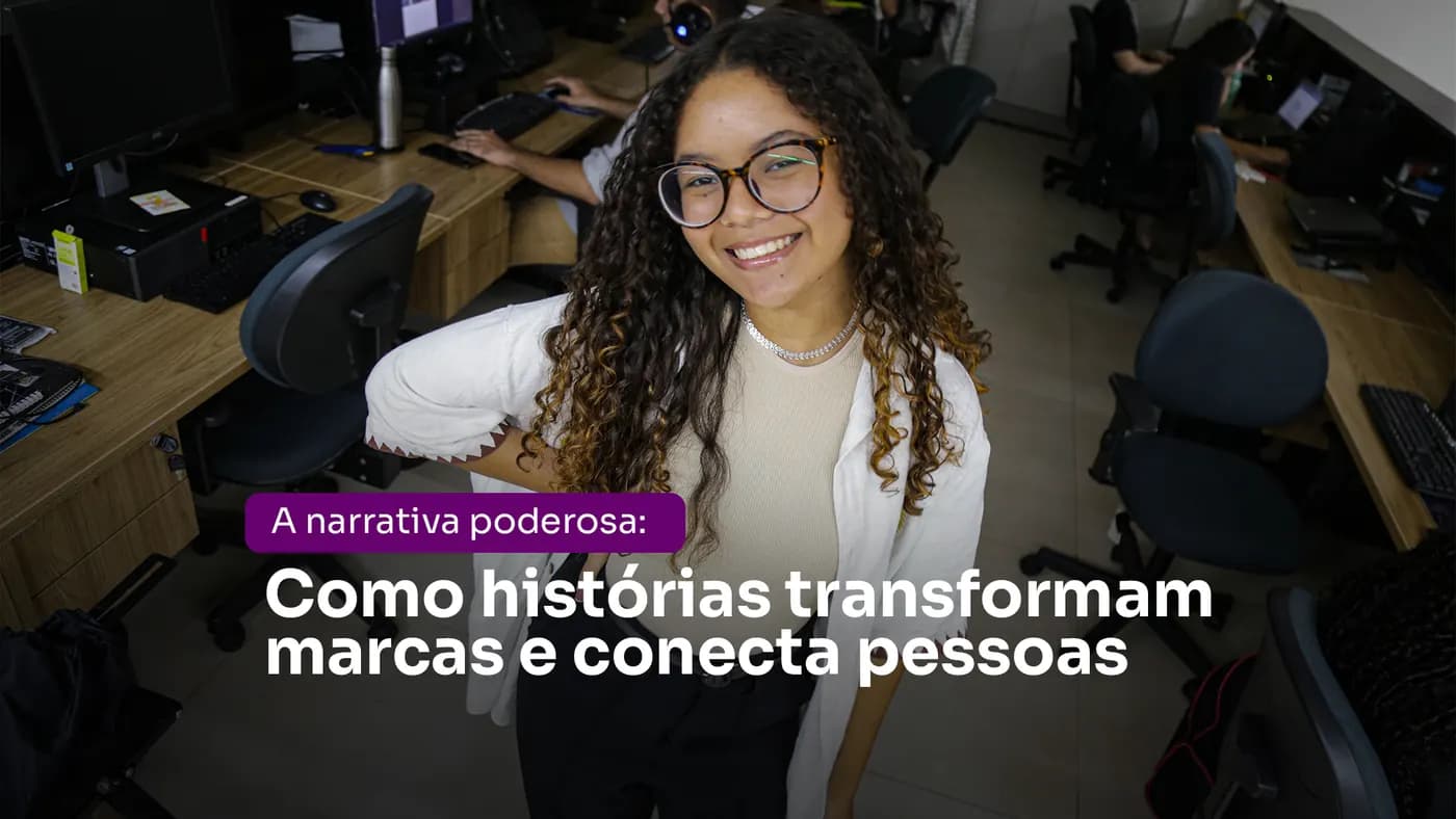 A narrativa poderosa: Como histórias transformam marcas e conecta pessoas