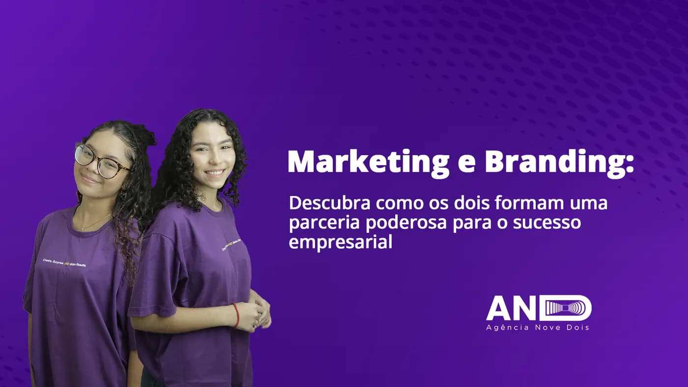 Marketing e Branding: Descubra como os dois formam uma parceria poderosa para o sucesso empresarial